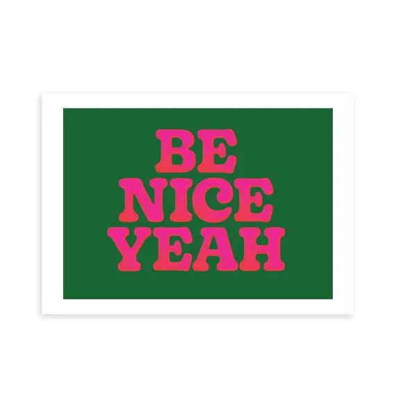 Be Nice Yeah Art Print - Green alternate view