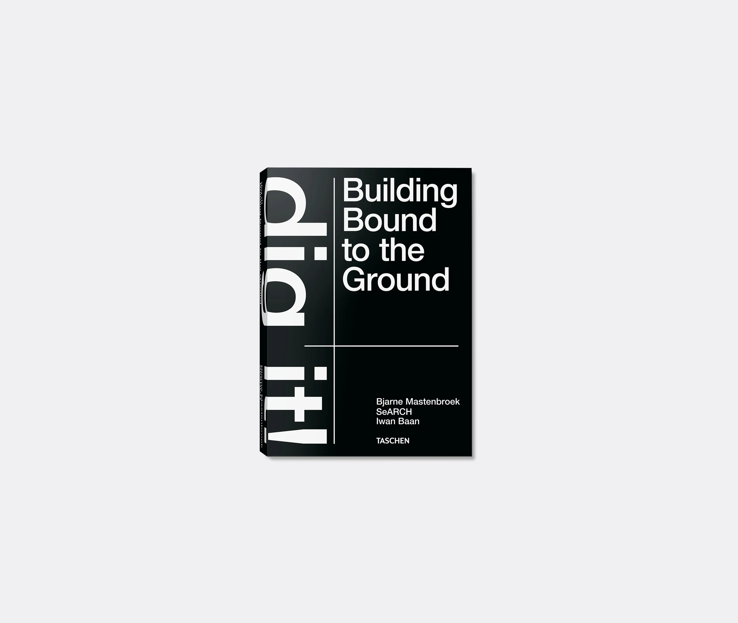 Bjarne Mastenbroek Dig It! Building Bound To The Ground Book product