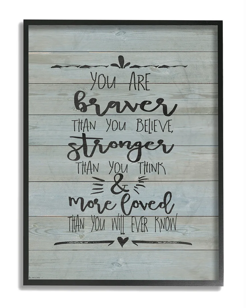 You Are Braver Stronger and More Loved Framed Art