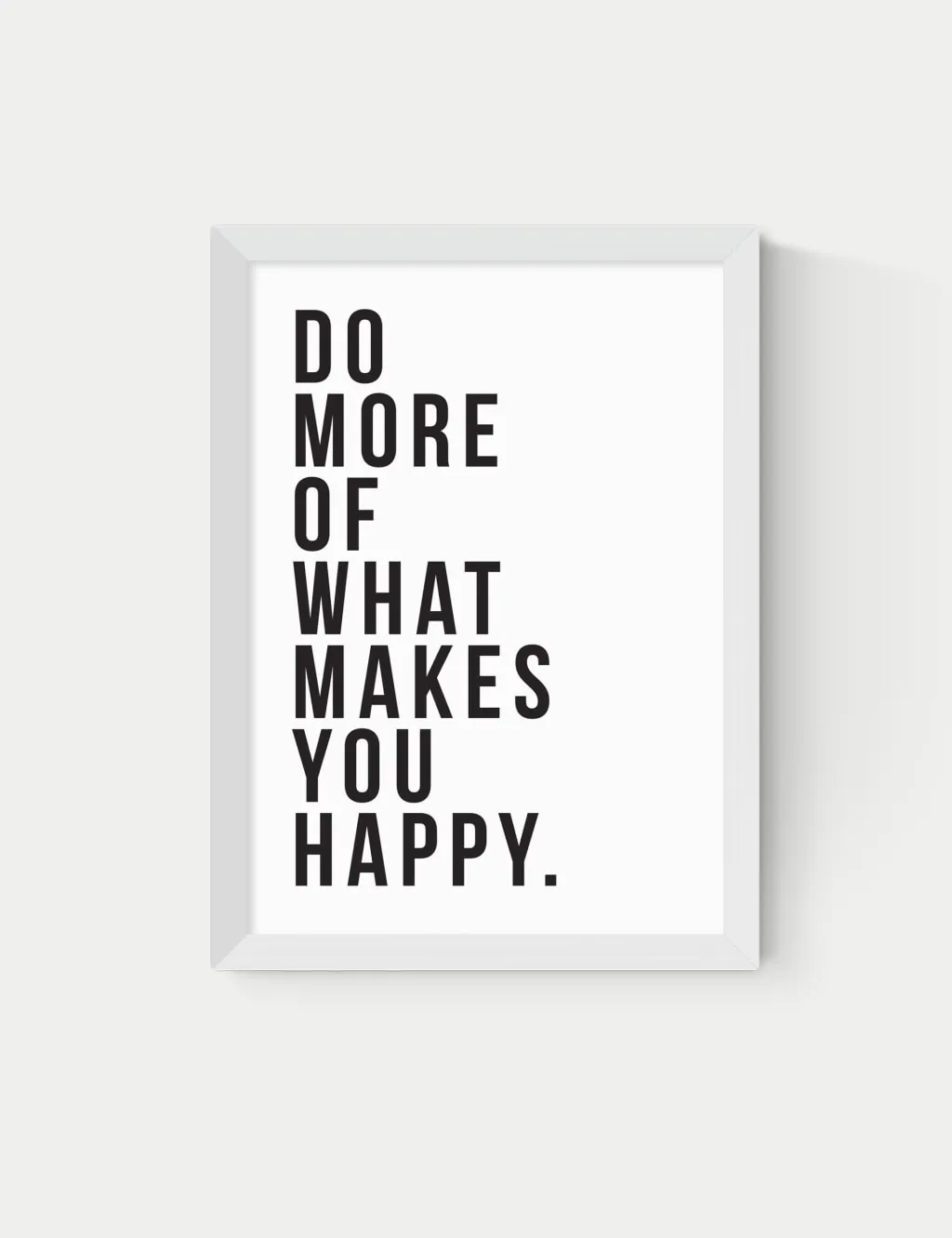 The Native State Do More Of What Makes You Happy Framed Art - White product