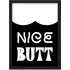 Nice Butt Funny Toilet Sign Framed Wall Art Print - Black