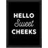 Sweet Cheeks Toilet Sign A4 Framed Wall Art Print - Black