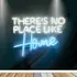 There's No Place Like Home Neon Sign - Blue