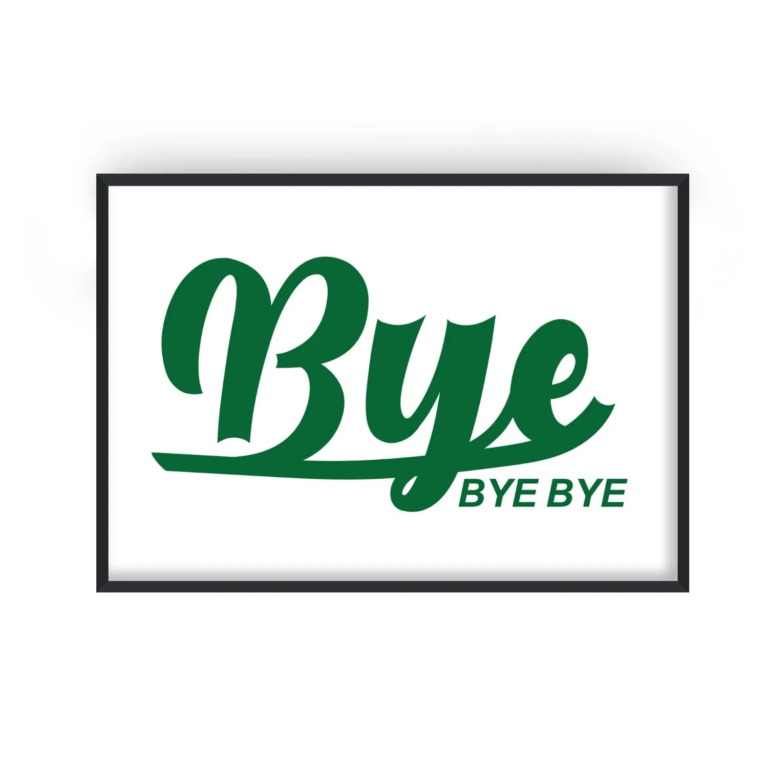 Bye Bye Bye Typography A4 Art Print - Green