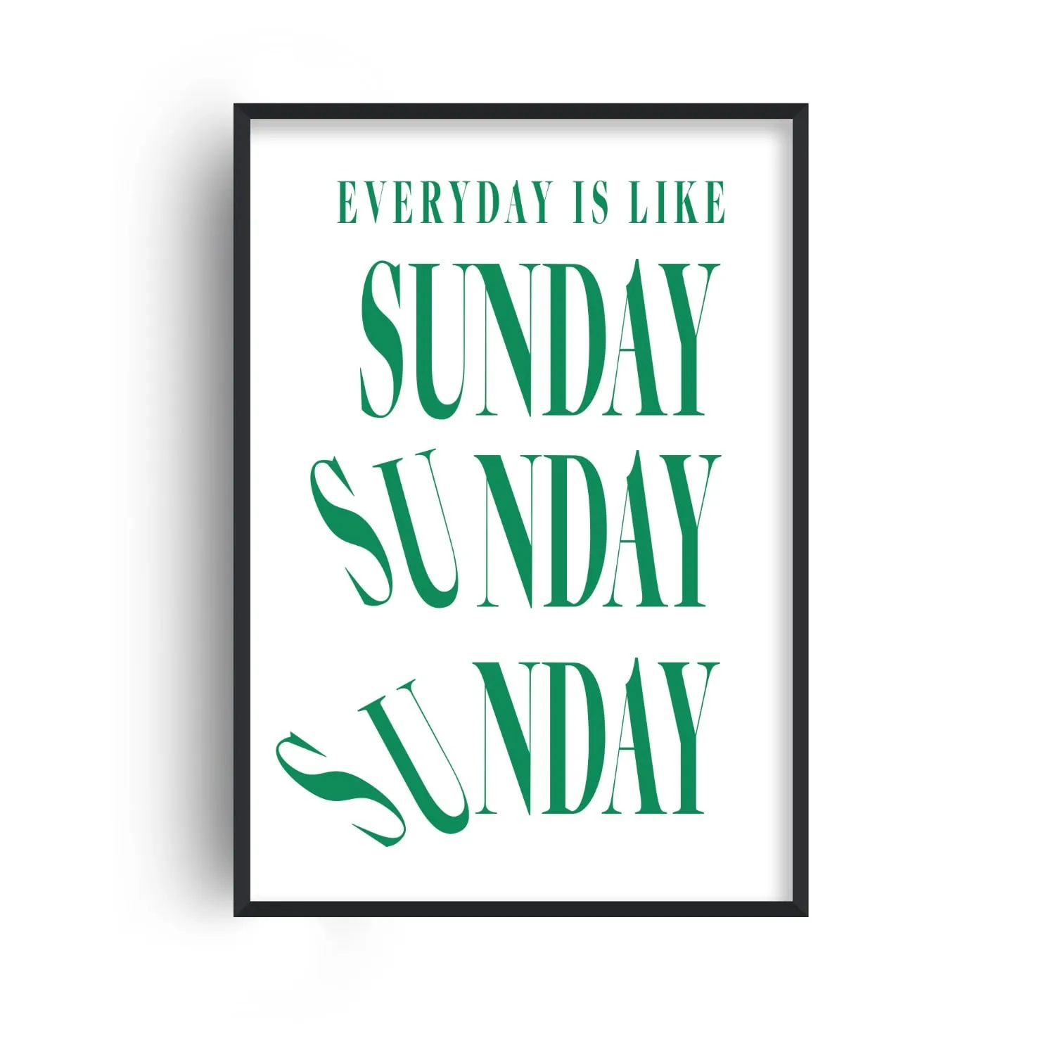 Everyday Is Like Sunday A2 Art Print - Green