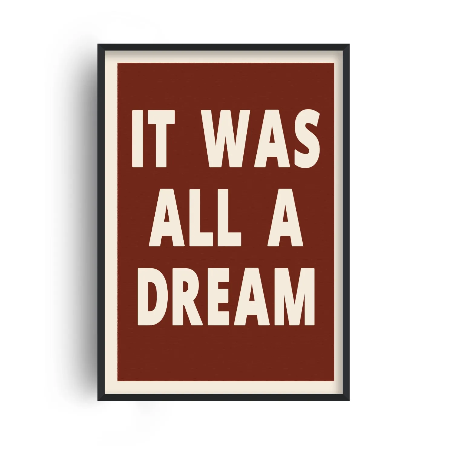 It Was All A Dream A2 Art Print - Brown