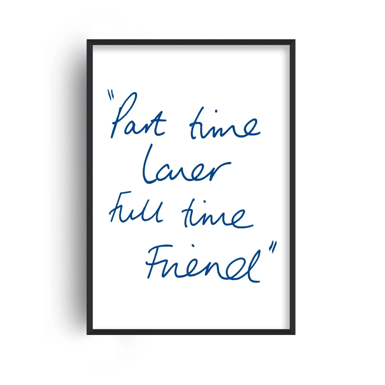 Part Time Lover Full Time Friend A4 Giclée Art Print - Blue