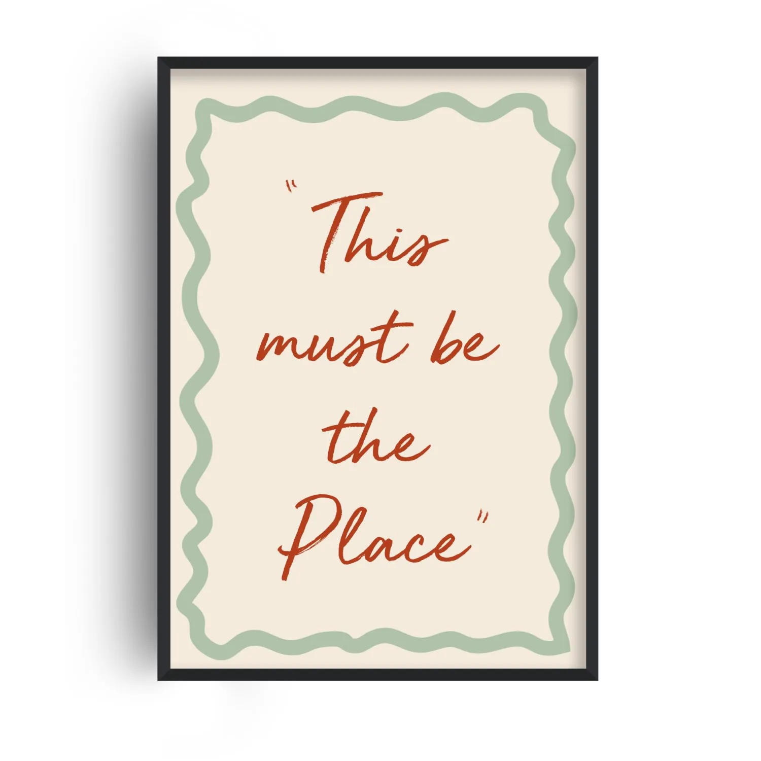 This Must Be The Place A2 Handwritten Quote Art Print