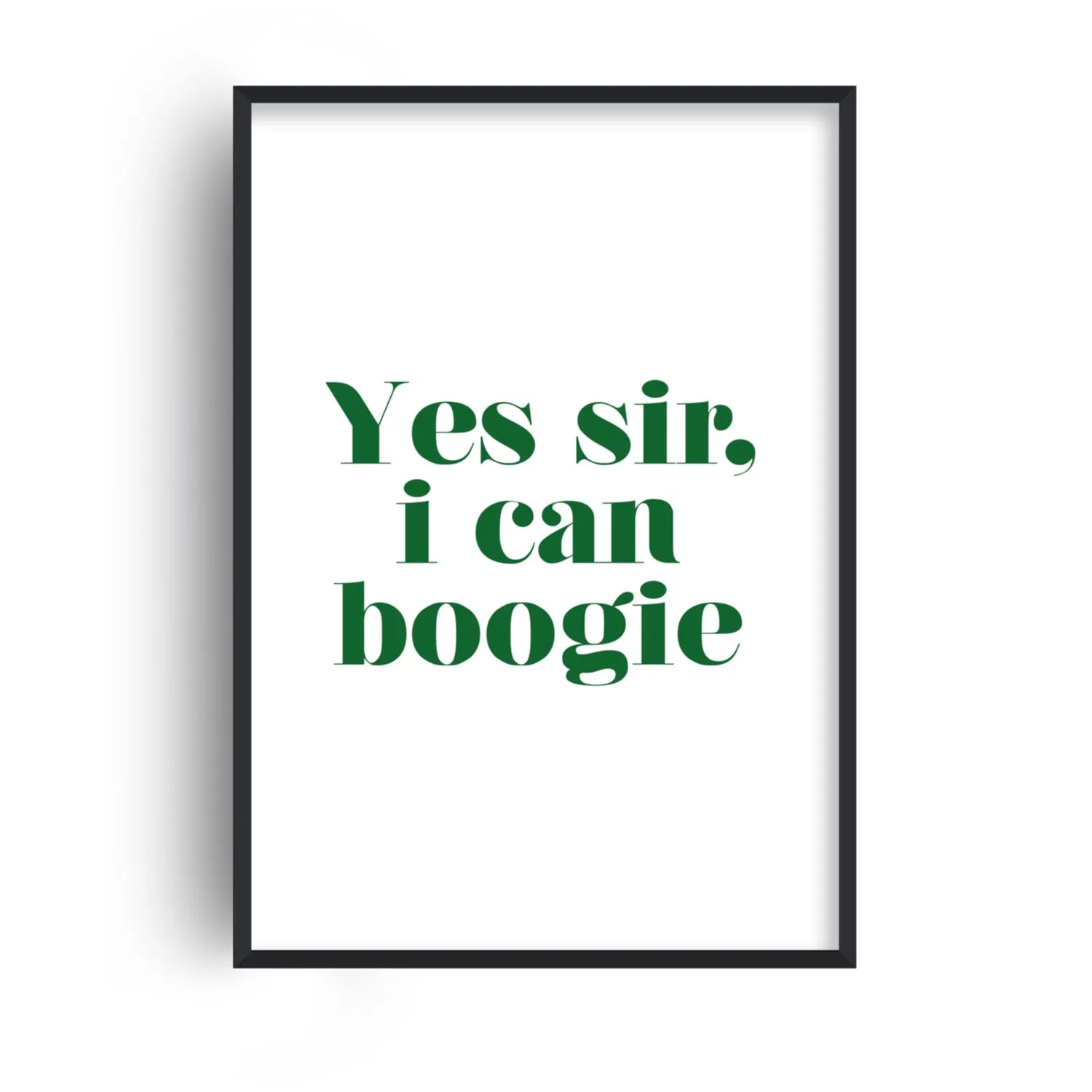 Yes Sir I Can Boogie A4 Music Quote Art Print - Green