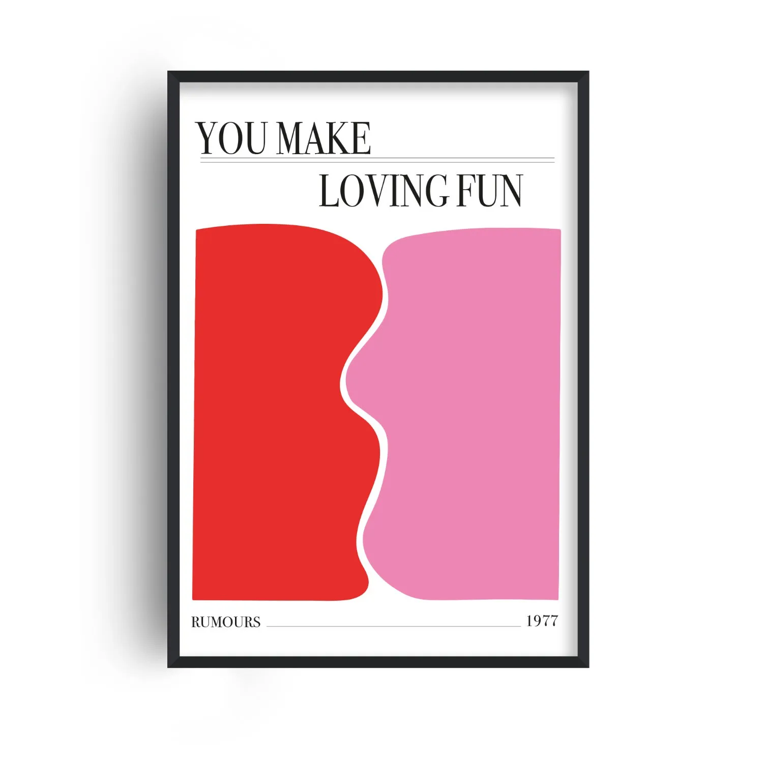 You Make Loving Fun A2 Art Print - Red