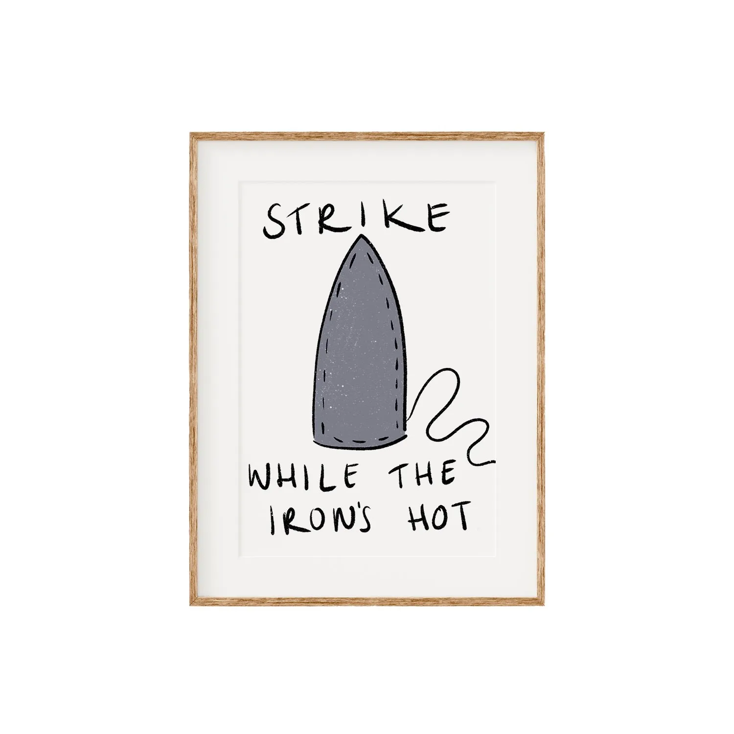 Strike While The Iron's Hot A3 Print - 297 x 420mm