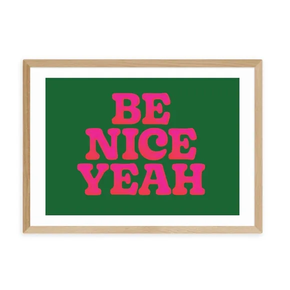 Be Nice Yeah Art Print - Green