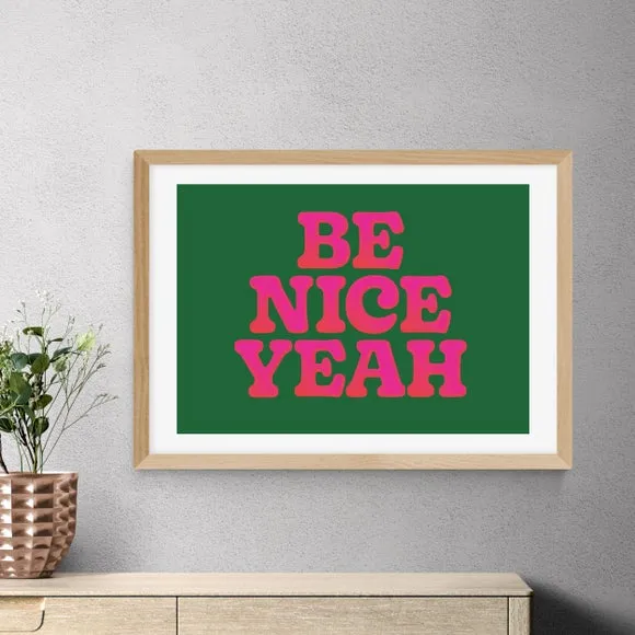 Be Nice Yeah Art Print - Green