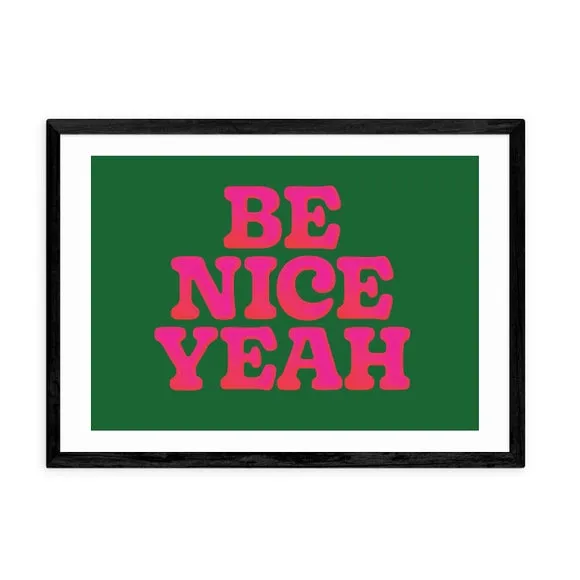 Be Nice Yeah Art Print - Green