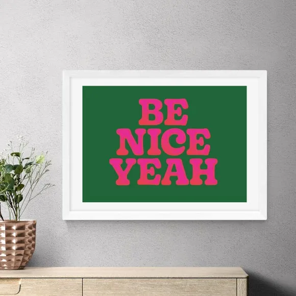 Be Nice Yeah Art Print - Green