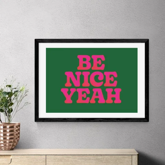 Be Nice Yeah Art Print - Green